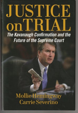 Item #011357 Justice on Trial: The Kavanaugh Confirmation and the Future of the Supreme Court....