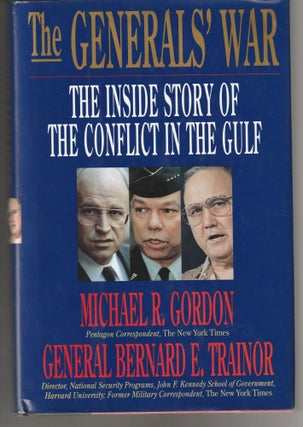 Item #011359 The Generals' War: The Inside Story of the Conflict in the Gulf. Michael R. Gordon,...
