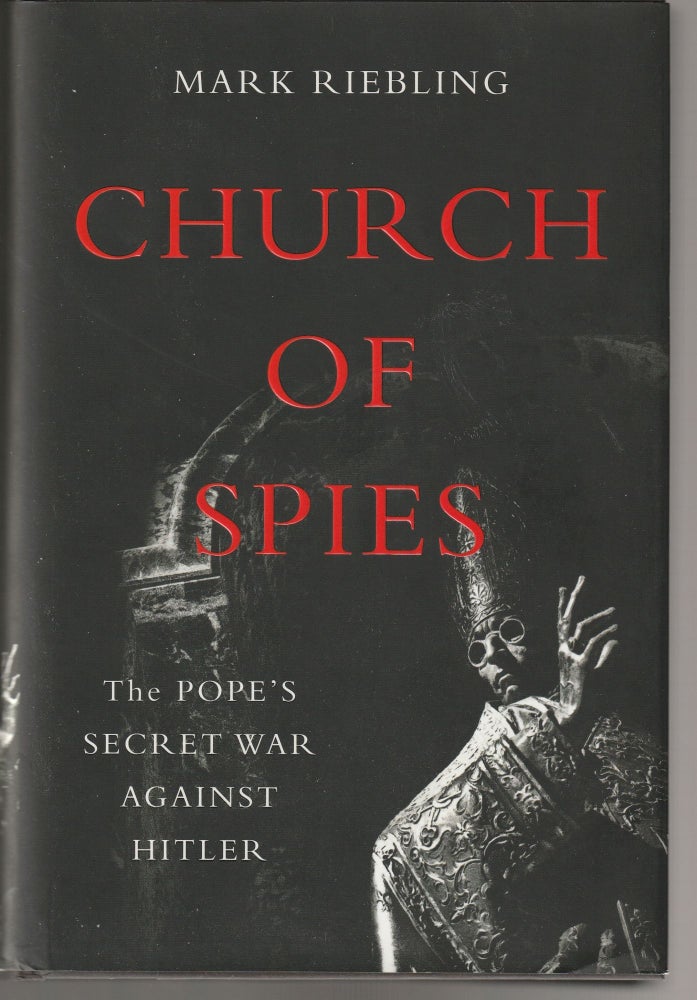 Item #011365 Church of Spies: The Pope s Secret War Against Hitler. Mark Riebling.