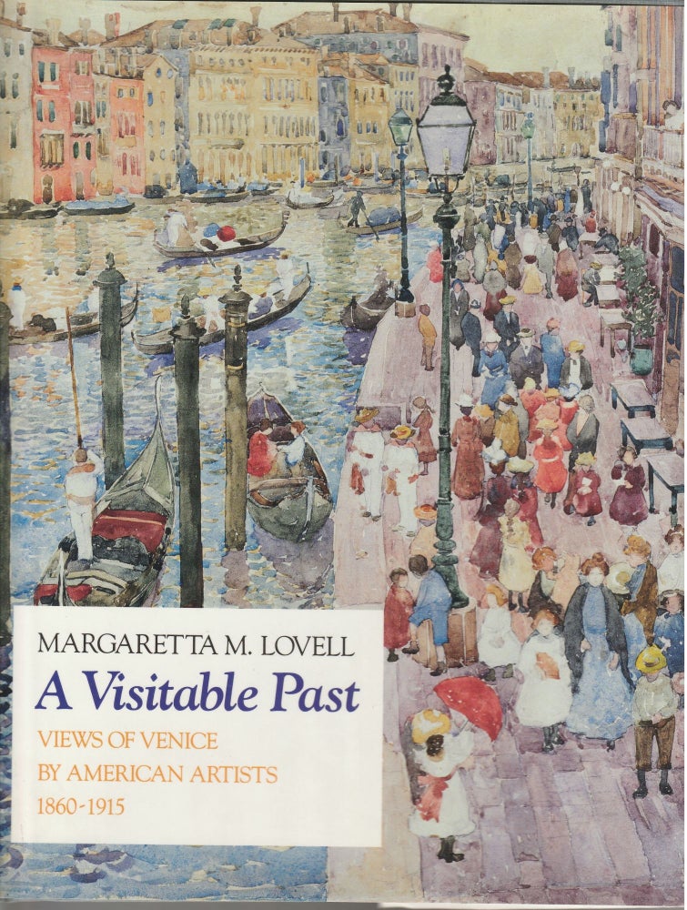 Item #011366 A Visitable Past: Views of Venice by American Artists, 1860-1915. Margaretta M. Lovell.