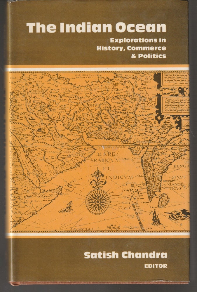 Item #011378 The Indian Ocean: Explorations in History, Commerce and Politics. Satish Chandra.