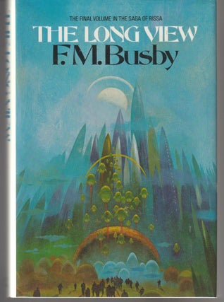 Item #011388 The Long View (The Fnal Volume in the Saga of Rissa). F. M. Busby