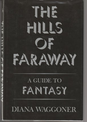 Item #011392 The Hills of Faraway: A Guide to Fantasy. Diana Waggoner