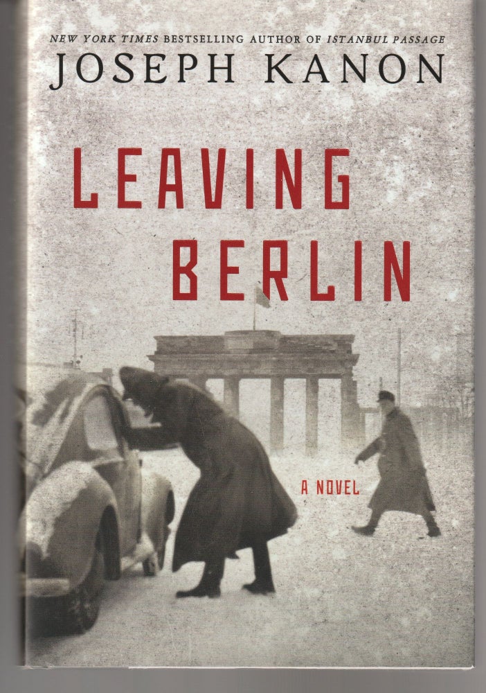 Item #011407 Leaving Berlin. Joseph Kanon.