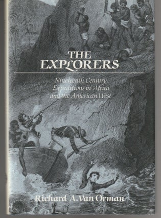 Item #011426 The Explorers: Nineteenth-Century Expeditions in Africa and the American West....