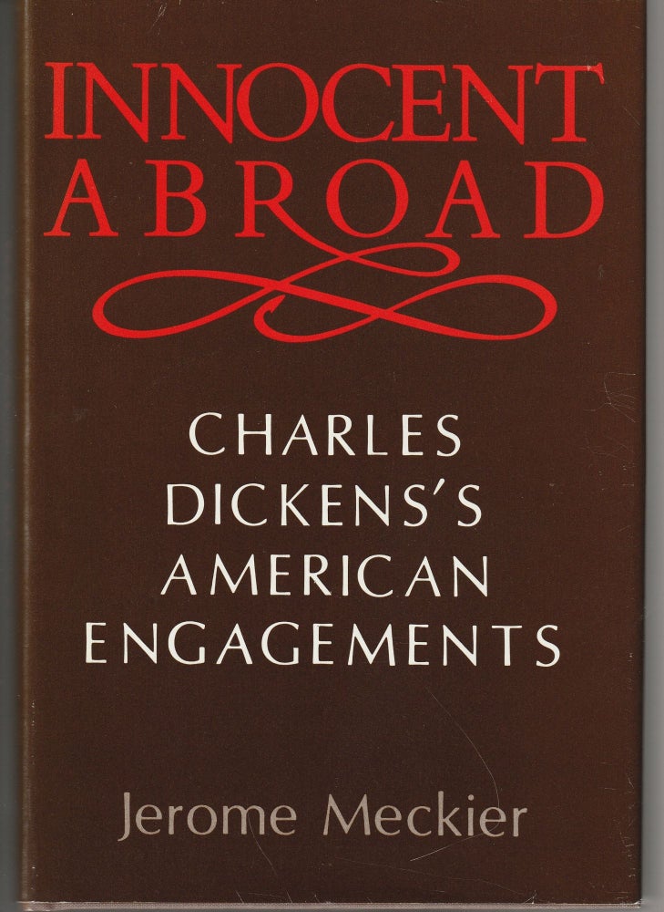 Item #011430 Innocent Abroad: Charles Dicken's American Engagements. Jerome Meckier.