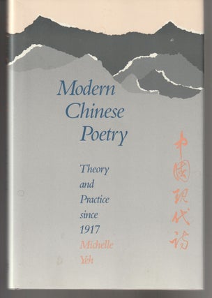 Item #011431 Modern Chinese Poetry: Theory and Practice Since 1917. Michelle Yeh