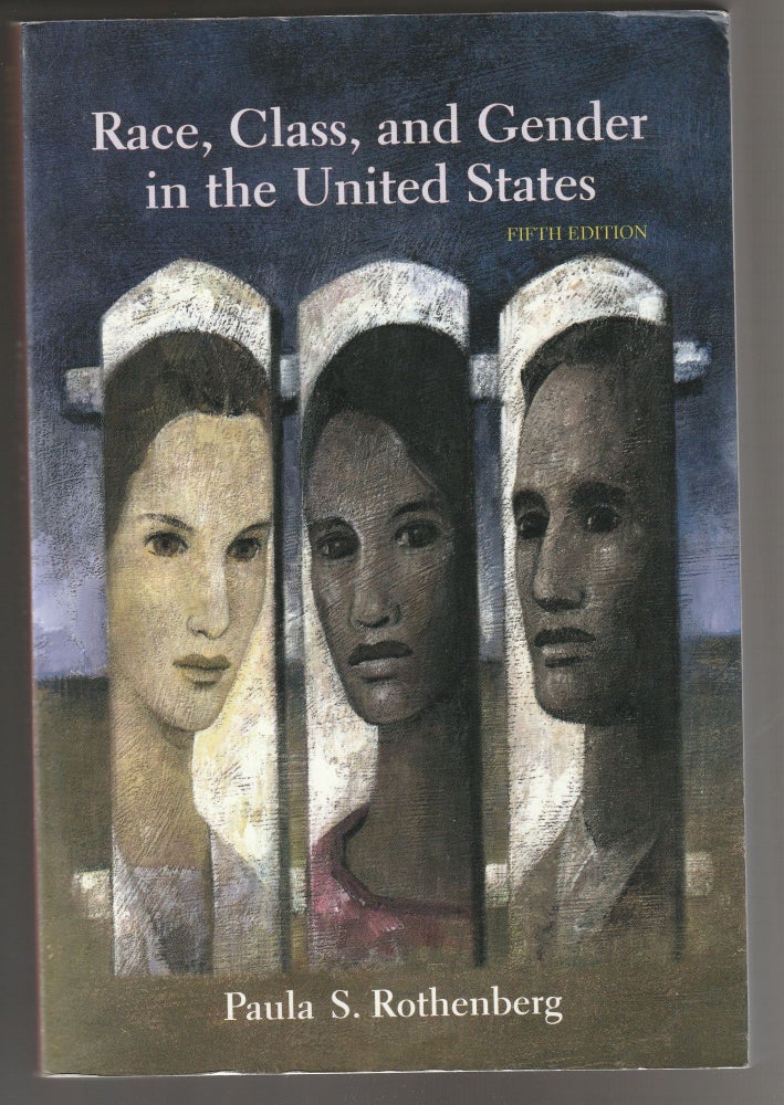 Item #011443 Race, Class, and Gender in the United States: An Integrated Study. Paula S. Rothenberg.