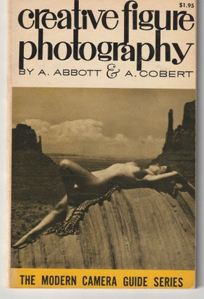 Item #011456 Creative Figure Photography - The Modern Camera Guide Series. A. Abbott, A. Cobert