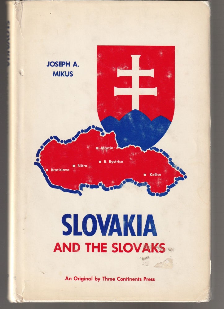 Item #011460 Slovakia and Slovaks. Joseph A. Mikus.