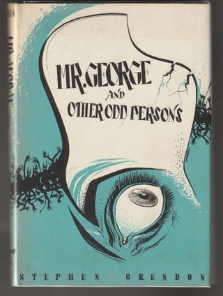 Item #011470 Mr. George and Other Odd Persons. Stephen Grendon, August Derleth