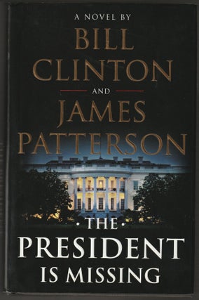 Item #011476 The President Is Missing. Bill Clinton, James, Patterson
