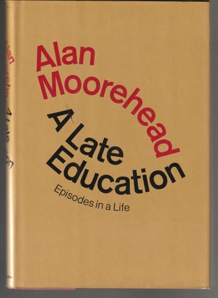Item #011488 A Late Education: Episodes In a Life. Alan Moorehead