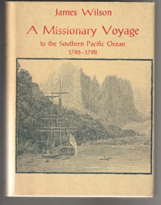 Item #011490 A Missionary Voyage to the Southern Pacific Ocean 1796-1798. James Wilson