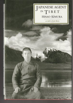 Item #011521 Japanese Agent in Tibet: My Ten Years of Travel in Disguise. Hisao Kimura, Scott Berry
