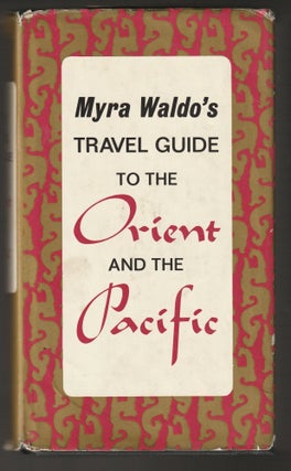 Item #011547 Myra Waldo's Travel Guide to the Orient and the Pacific. Lady Duff Gordon, John Purves