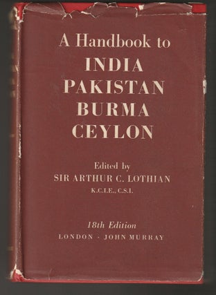 Item #011548 A Handbook to India, Pakistan, Burma Ceylon. Sir arthur C. Lothian