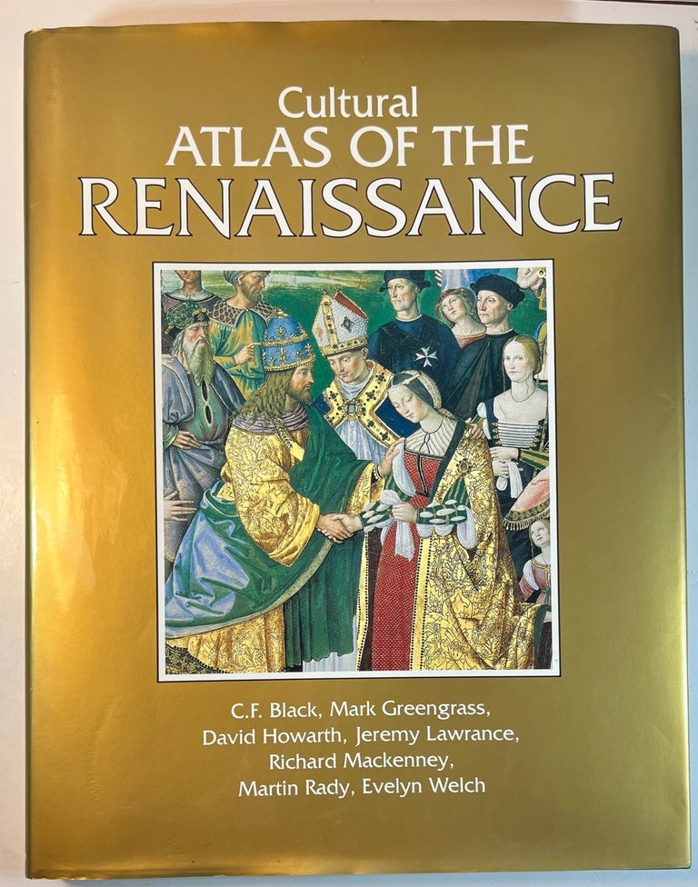 Item #011610 Cultural Atlas of the Renaissance. C. F. Black, Mark Greengrass, et. al.