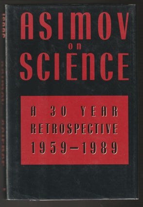 Item #011729 Asimov on Science: A 30 Year Retrospective 1959-1989. Isaac Asimov