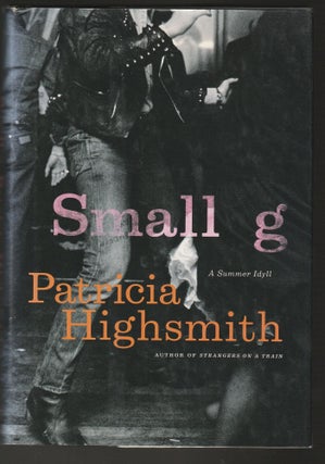 Item #011734 Small g: A Summer Idyll. Patricia Highsmith