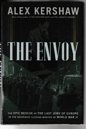 Item #011760 Envoy The Epic Rescue of the Last Jews of Europe in the Desperate Closing Months of...