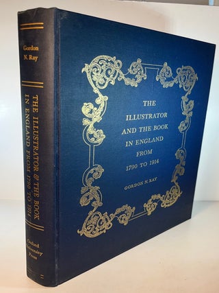 Item #011785 The Illustrator and the Book in England from 1790 to 1914. Gordon Norton Ray