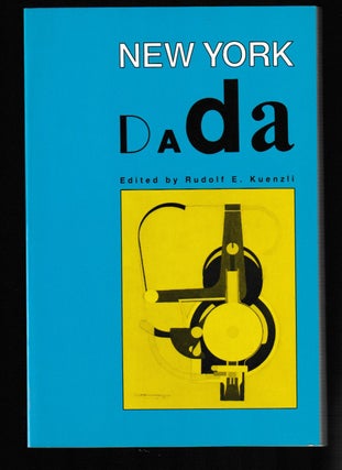 Item #011794 New York Dada. Rudolf E. Kuenzli