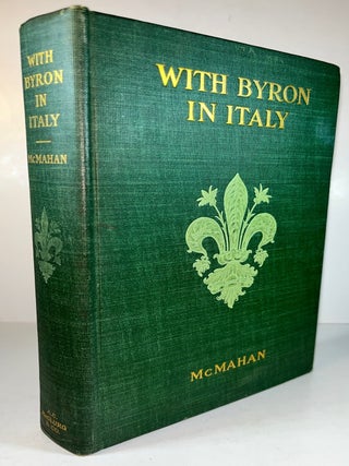Item #011820 With Byron in Italy: Being a Selection of the Poems and Letters of Lord Byron Which...