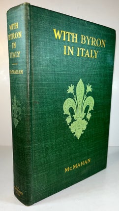 Item #011820 With Byron in Italy: Being a Selection of the Poems and Letters of Lord Byron Which...