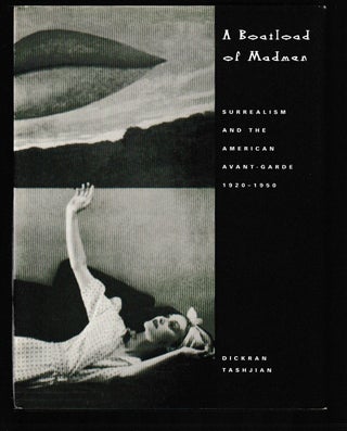 Item #011840 A Boatload of Madmen: Surrealism and the American Avant-Garde 1920 1950. Dickran...