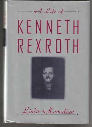 Item #011851 Life of Kenneth Rexroth. Linda Hamalian