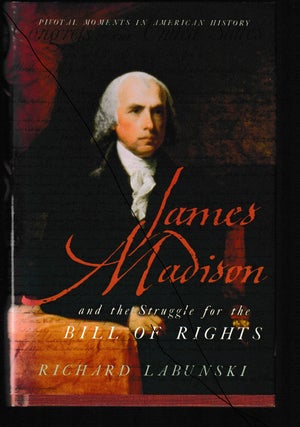 Item #011858 James Madison and the Struggle for the Bill of Rights (Pivotal Moments in American...