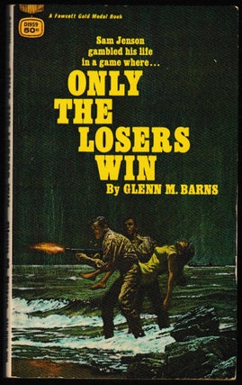 Item #012012 Only the Losers Win. Glenn M. Barns