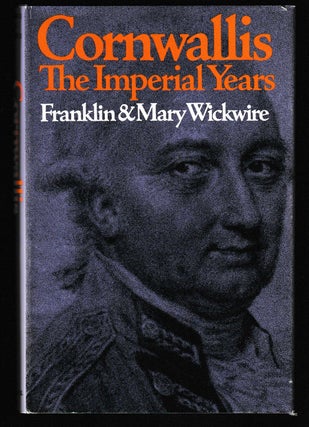 Item #012023 Cornwallis: The Imperial Years. Franklin Wickwire, Mary
