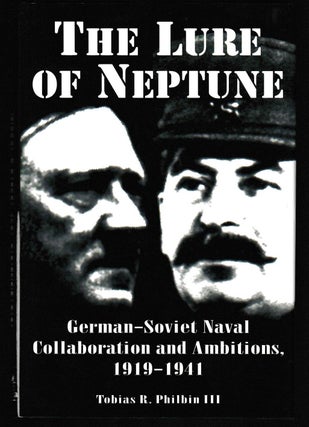 Item #012028 The Lure of Neptune: German-Soviet Naval Collaboration and Ambitions, 1919 - 1941....