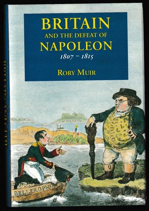 Item #012034 Britain and the Defeat of Napoleon, 1807-1815. Rory Muir