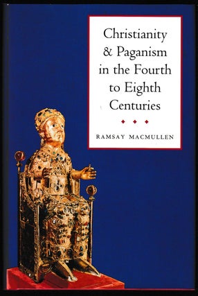 Item #012035 Christianity and Paganism in the Fourth to Eighth Centuries. Ramsay MacMullen