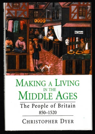 Item #012036 Making a Living in the Middle Ages: The People of Britain 850-1520. Christopher Dyer