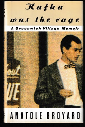 Item #012040 Kafka Was the Rage: A Greenwich Village Memoir. Anatole Broyard