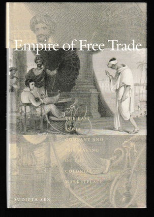 Item #012057 Empire of Free Trade: The East India Company and the Making of the Colonial...