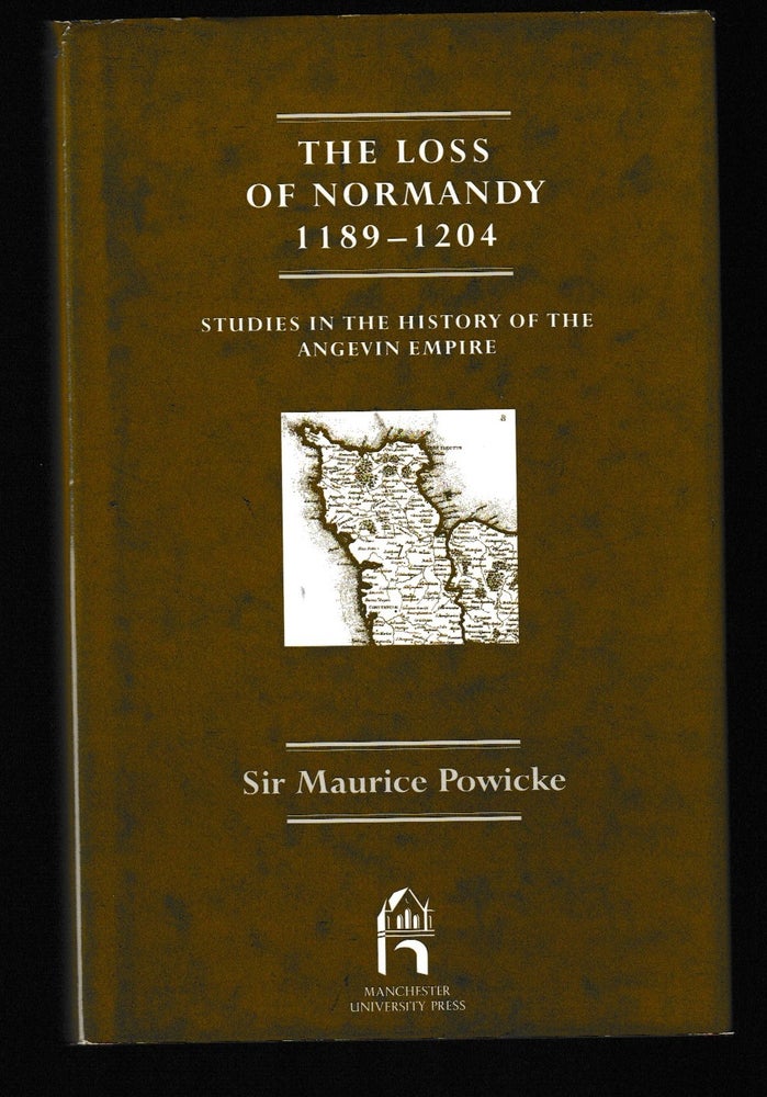 Item #012061 Loss of Normandy, 1189-1204: Studies in the History of the Angevin Empire. Sir Maurice Powicke.