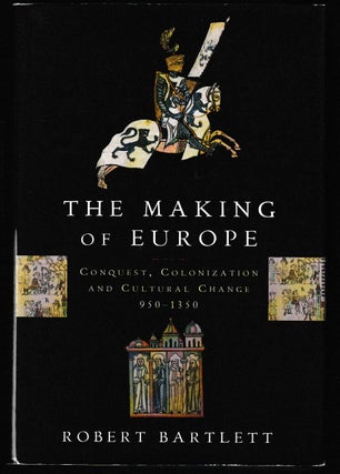 Item #012063 The Making of Europe: Conquest, Colonization and Cultural Change, 950-1350. Robert...