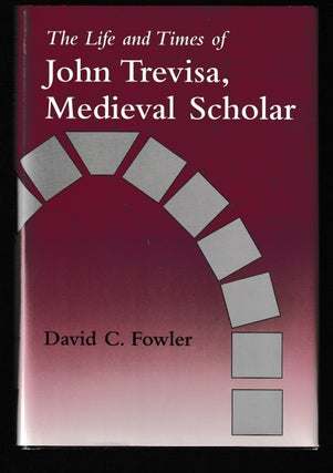 Item #012065 The Life and Times of John Trevisa, Medieval Scholar. David C. Fowler