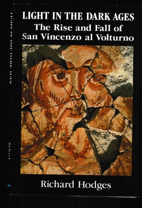 Item #012071 Light in the Dark Ages: The Rise and Fall of San Vincenzo al Volturno. Richard Hodges