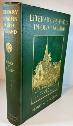 Item #012084 Literary By-Paths in Old England. Henry C. Shelley