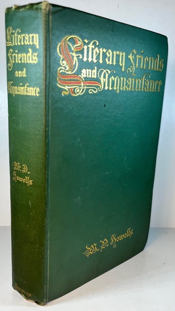 Item #012088 Literarty Friends and Acquaintance : A Personal Retrospective of American Authorship. W. D. Howells, William Dean.