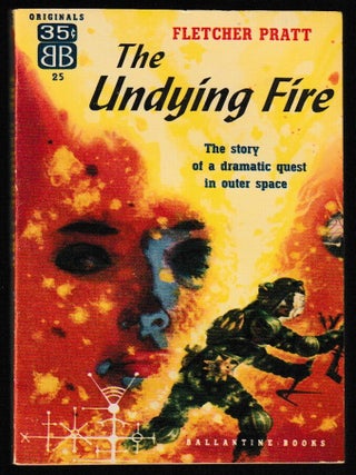 Item #012100 The Undying Fire. Fletcher Pratt