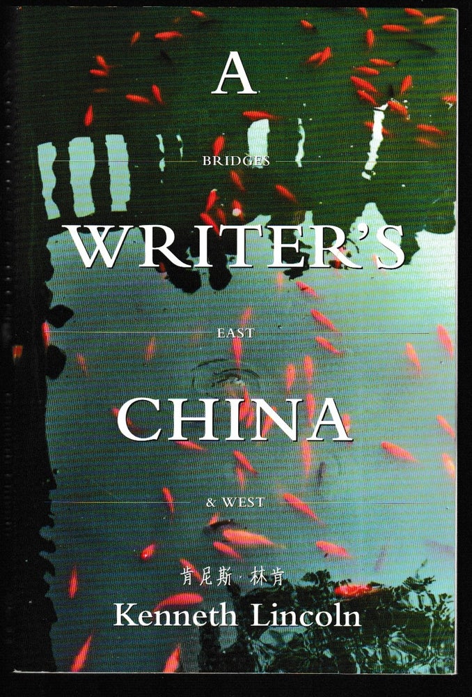 Item #012170 A Writer's China: Bridges East and West. Kenneth Lincoln.