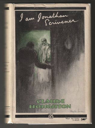Item #012209 I am Jonathan Scrivener (Scarce Inscribed First Edition). Claude Houghton
