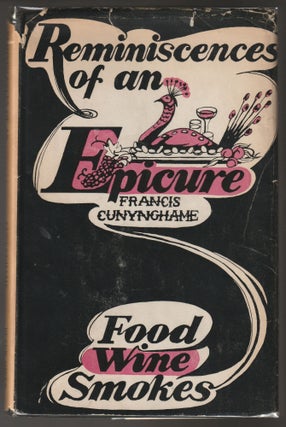 Item #012271 Reminiscences of an Epicure: Food Wine Smokes. Francis Cunynghame